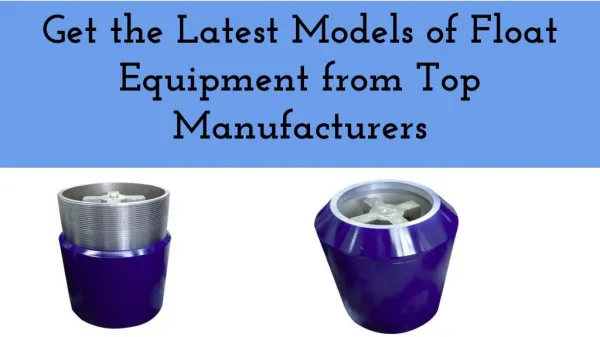 Get the Latest Models of Float Equipment from Top Manufacturers