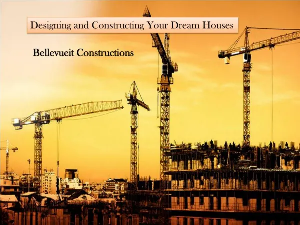 Designing and Constructing Your Dream Houses | Bellevueit
