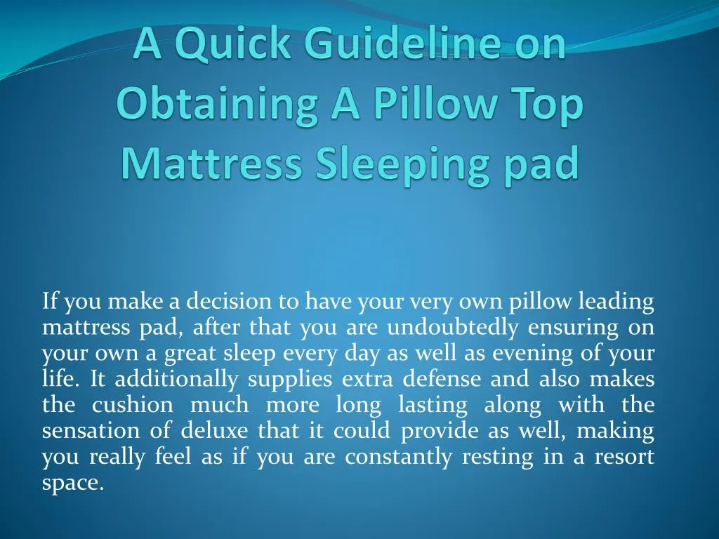 a quick guideline on obtaining a pillow top mattress sleeping pad