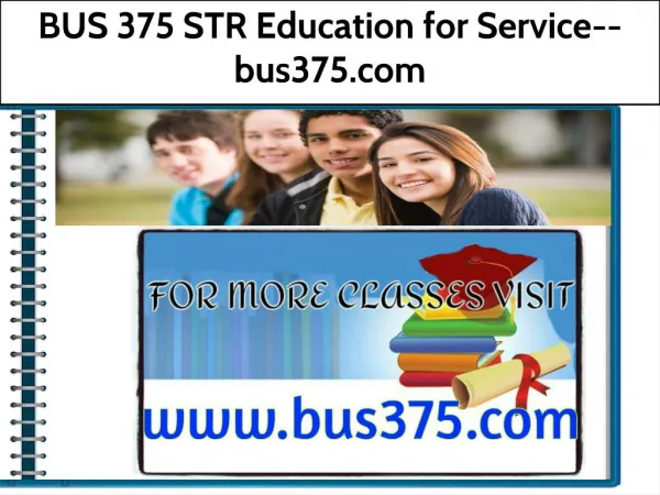 BUS 375 STR Education for Service--bus375.com