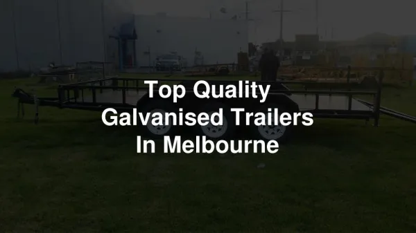 Good Quality Galvanised Trailers In Melbourne
