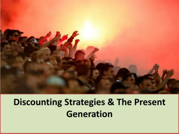 Discounting Strategies & The Present Generation