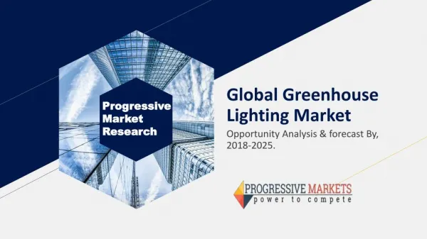 Global Greenhouse Lighting Market Expected to Reach $7,148 Million by 2025.
