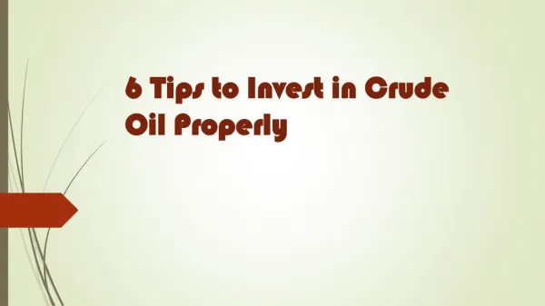 6 Tips to Invest in Crude Oil Properly
