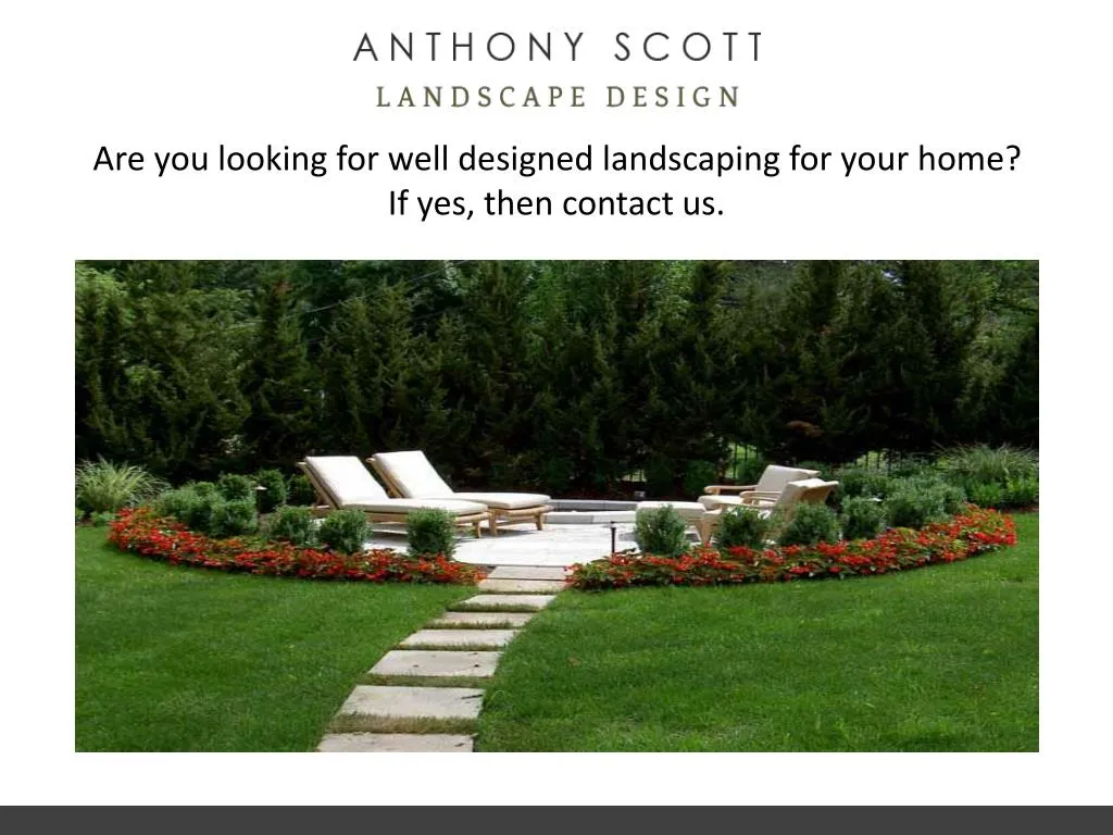 are you looking for well designed landscaping