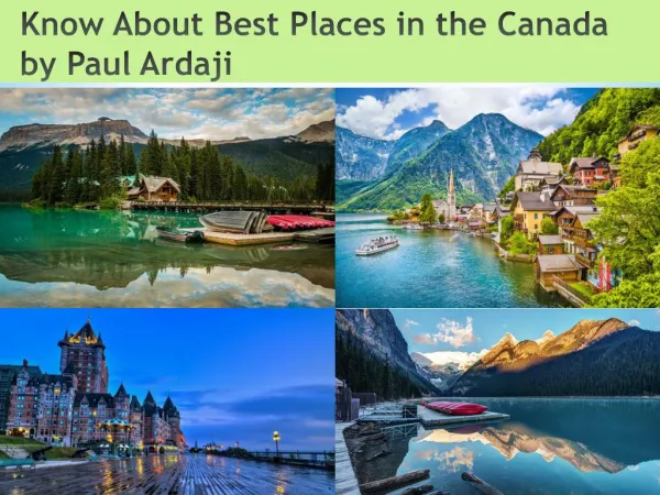 Know About Best Places In Canada By Paul Ardaji