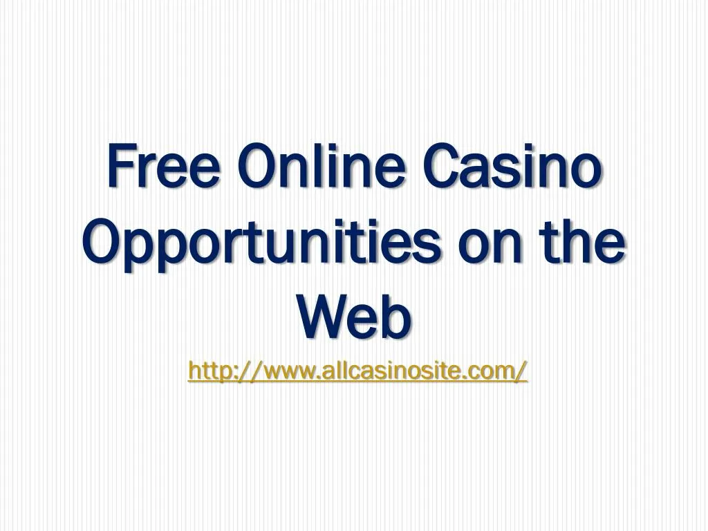 free online casino opportunities on the web http www allcasinosite com