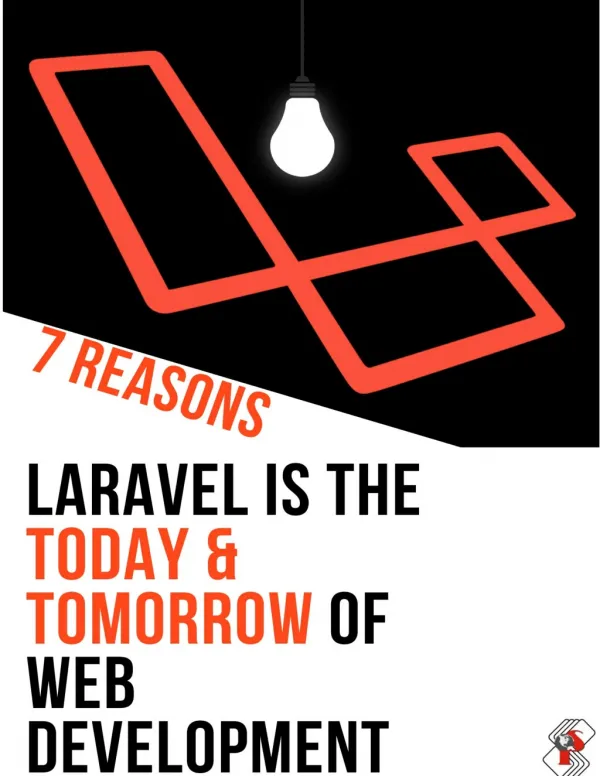 List 7 Reasons That Describe Laravel is the Today and Tomorrow of Web Development.