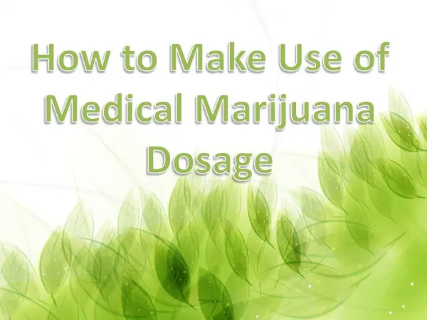 How to Make Use of Medical Marijuana Dosage