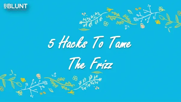 5 Hacks To Tame The Frizz