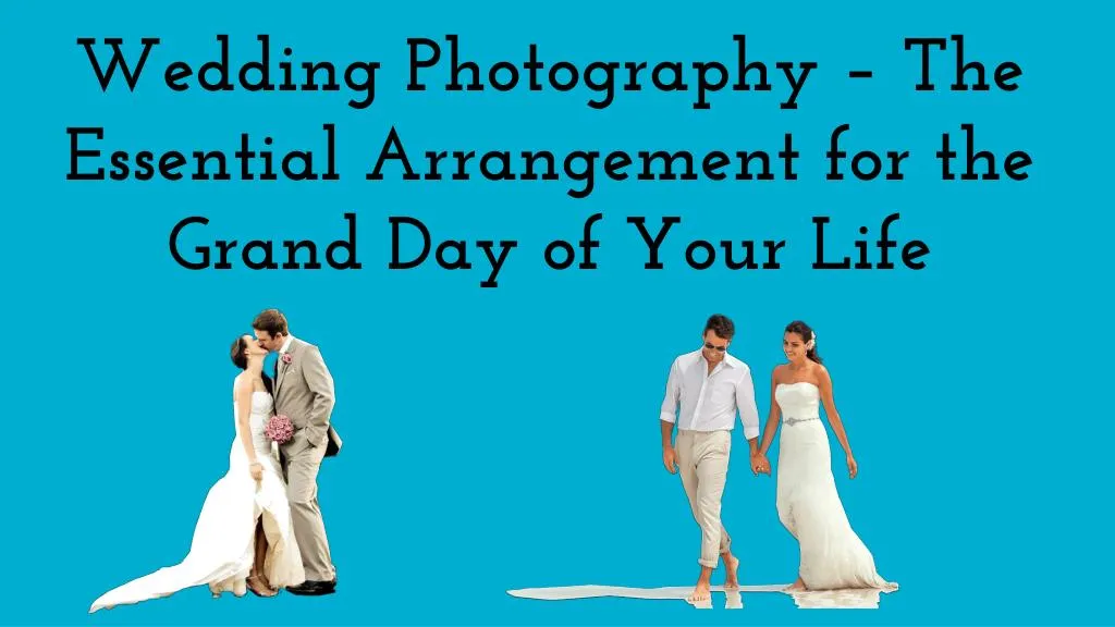 wedding photography the essential arrangement