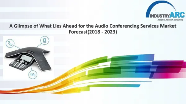Audio Conferencing Services Market Forecast(2018 - 2023)