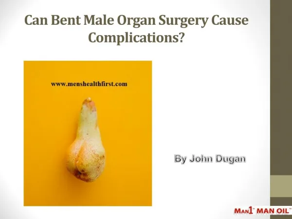 Can Bent Male Organ Surgery Cause Complications?