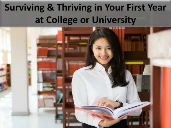 Surviving & Thriving in Your First Year at College or University