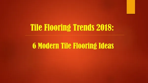 Tile Flooring Trends 2018: 6 Modern Tile Flooring Ideas