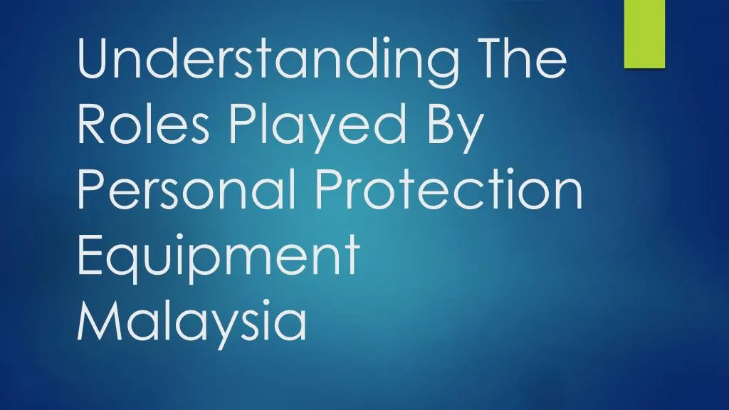 understanding the roles played by personal protection equipment malaysia