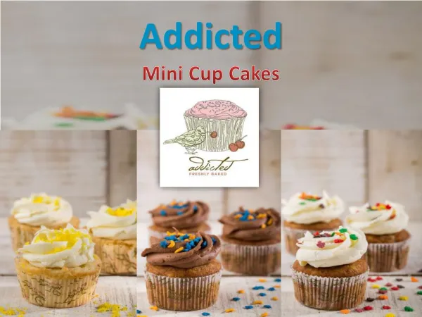 Addicted Mini Cup Cakes