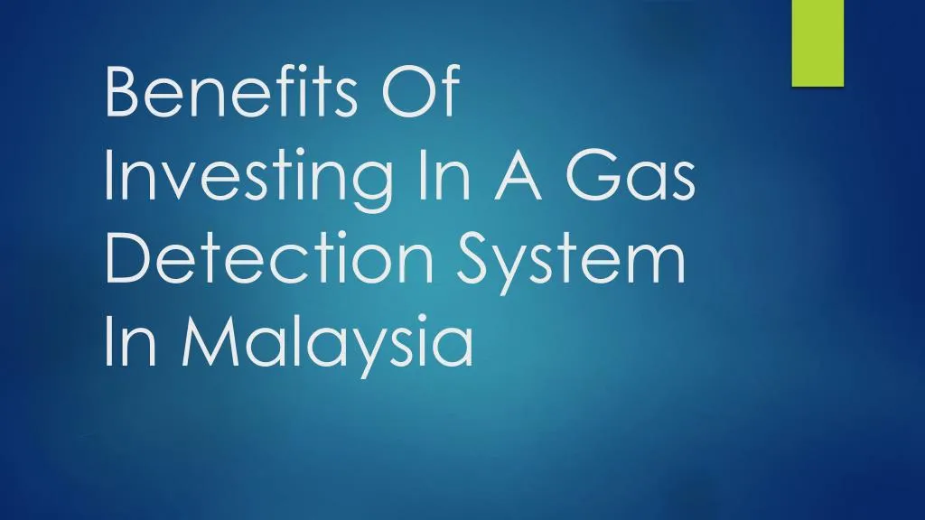 benefits of investing in a gas detection system in malaysia