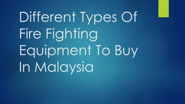 Different Types Of Fire Fighting Equipment To Buy In Malaysia