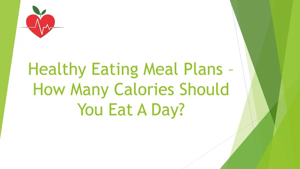 healthy eating meal plans how many calories should you eat a day