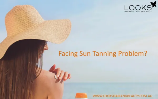 Facing Sun Tanning Problem?
