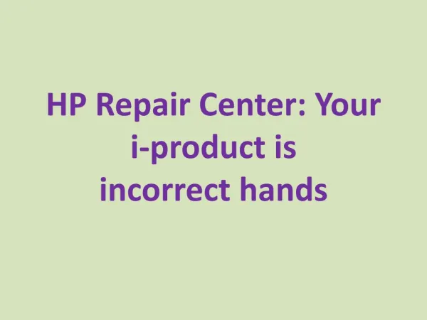 HP Repair Center: Your i-product is incorrect hands