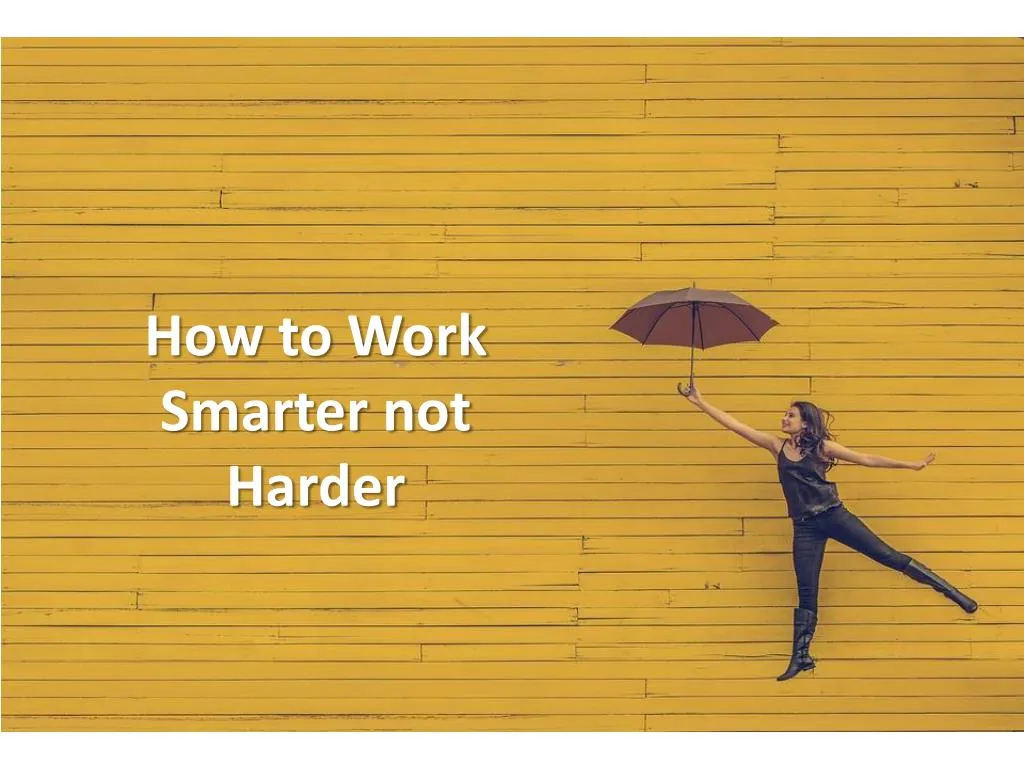 how to work smarter not harder