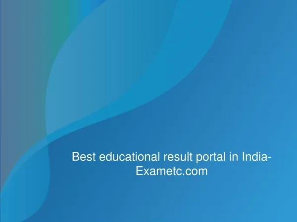 Best educational result portal in India- Exametc.com