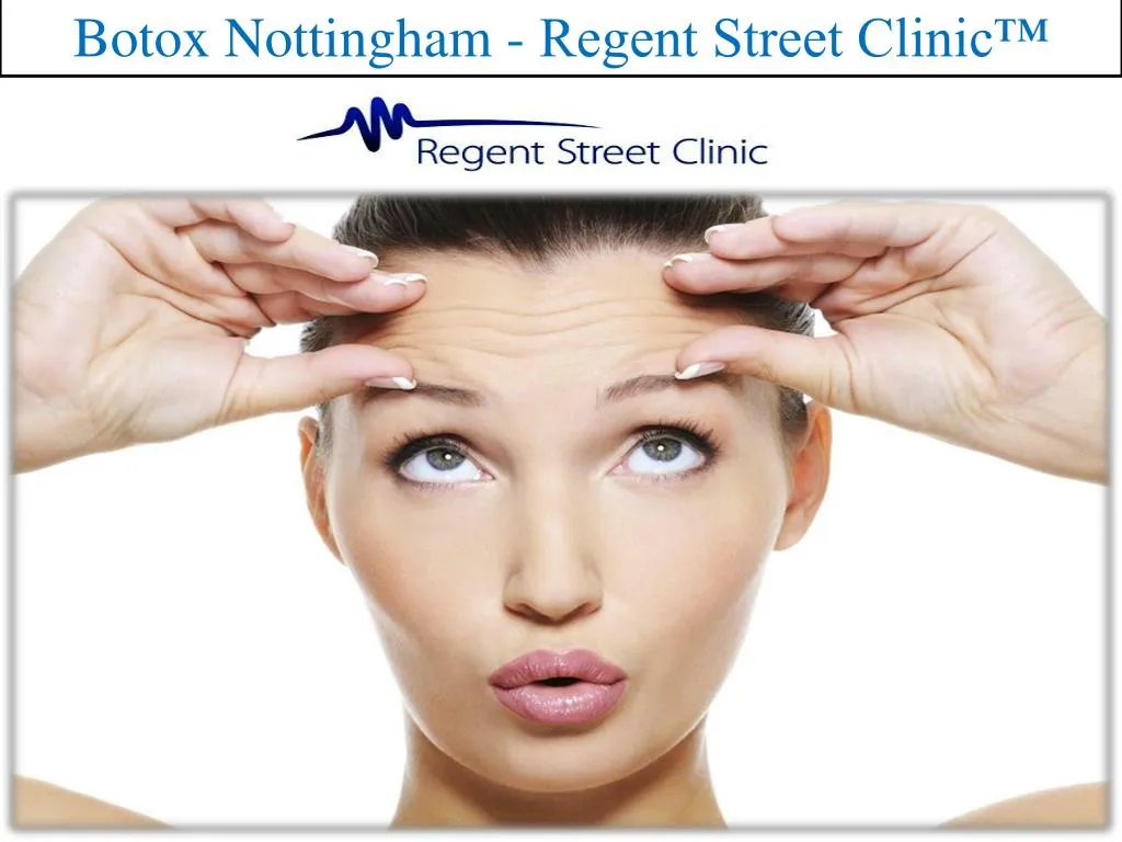 botox nottingham regent street clinic