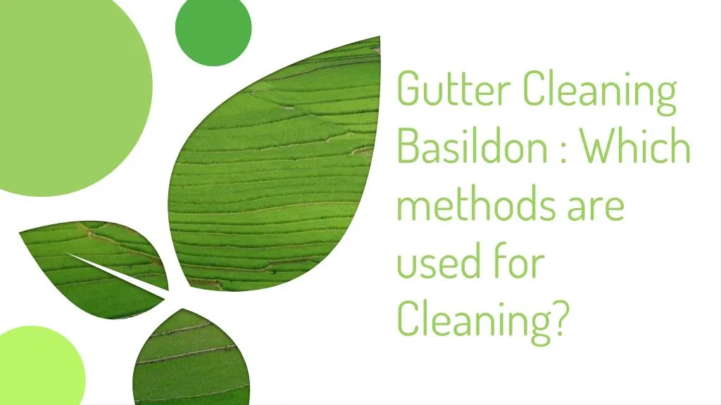 gutter cleaning basildon which methods are used for cleaning