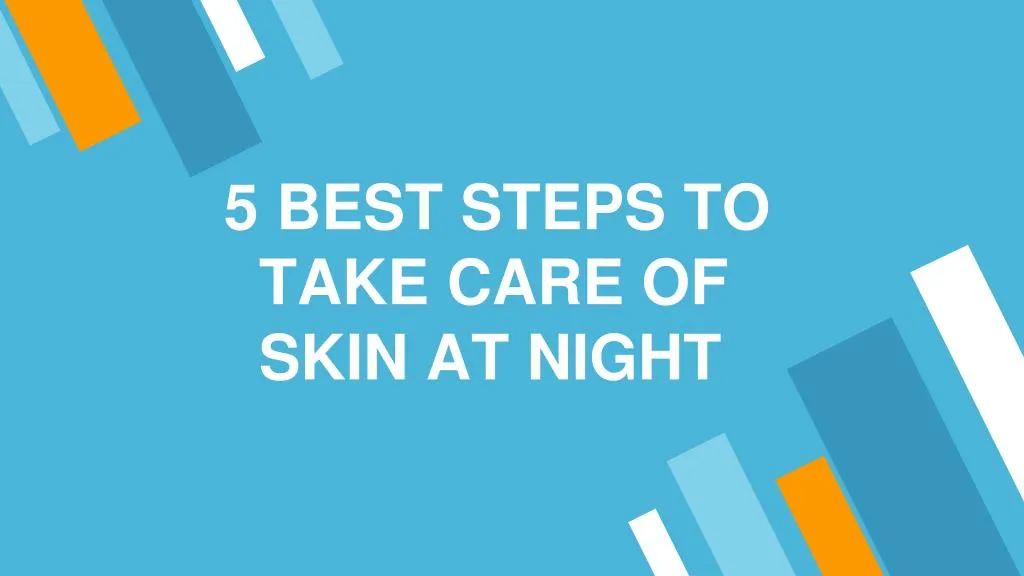 5 best steps to take care of skin at night