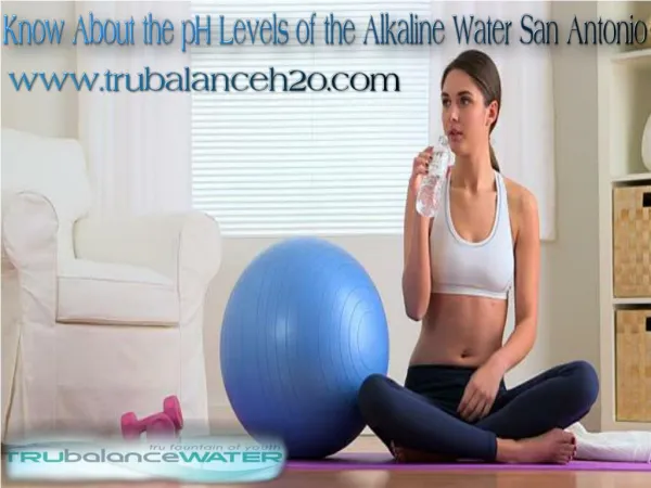 Know About the pH Levels of the Alkaline Water San Antonio