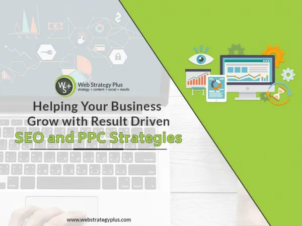Web Strategy Plus, Helping Your Business Grow with Result Driven SEO and PPC Strategies