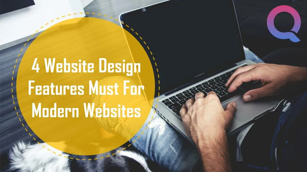 4 website design features must for modern websites