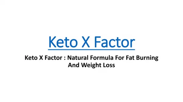 Keto X Factor : Fat Burning Weight Loss Pills