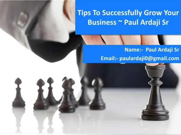 #Tips to Successfully Grow Your Business ~ Paul Ardaji Sr