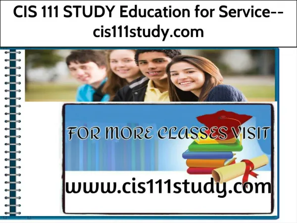 CIS 111 STUDY Education for Service--cis111study.com