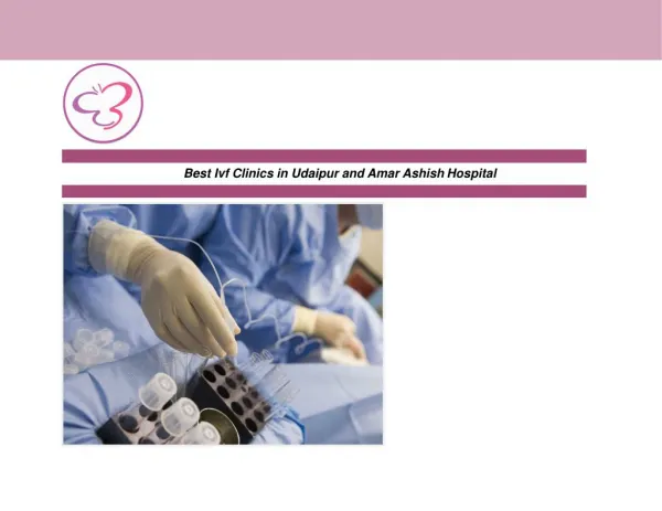Best Ivf Clinics in Udaipur and Amar Ashish Hospital