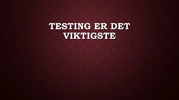 testing er det viktigste