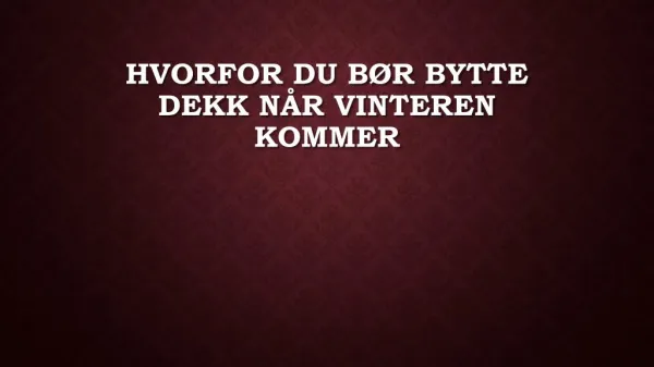 hvorfor du b r bytte dekk n r vinteren kommer