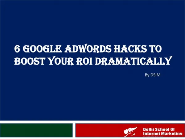 6 Google AdWords Hacks to boost your ROI dramatically