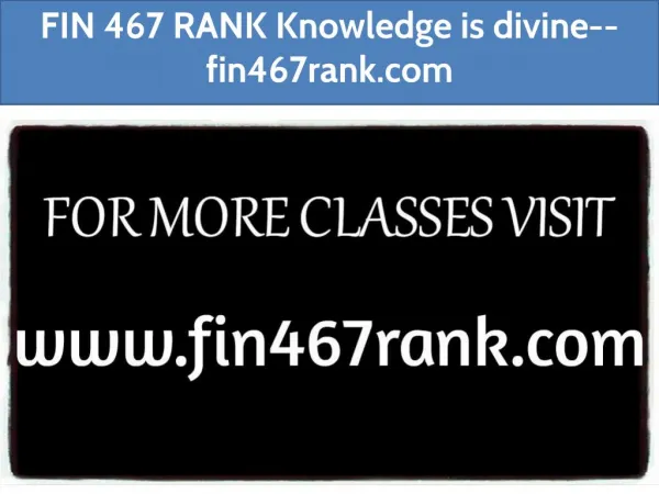 FIN 467 RANK Knowledge is divine--fin467rank.com