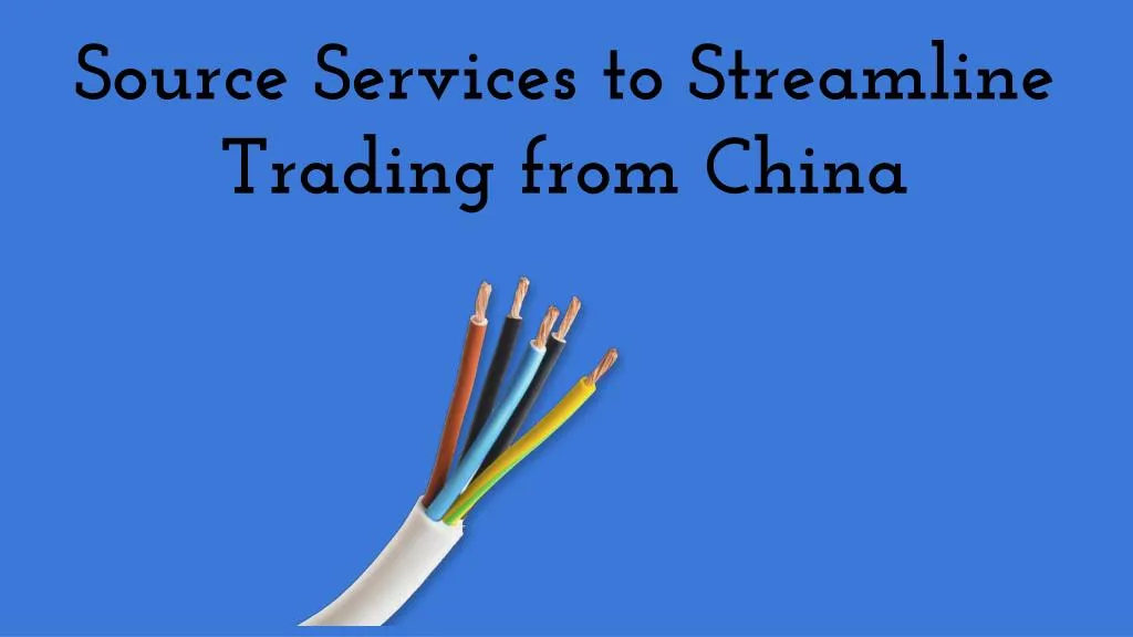 source services to streamline trading from china