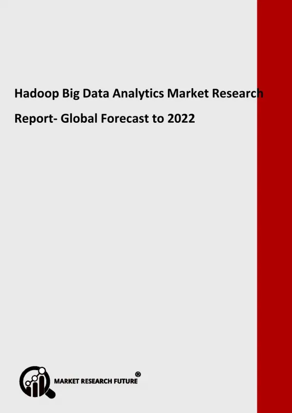 Hadoop Big Data Analytics Market Trends 2018 and Industry Forecast 2022