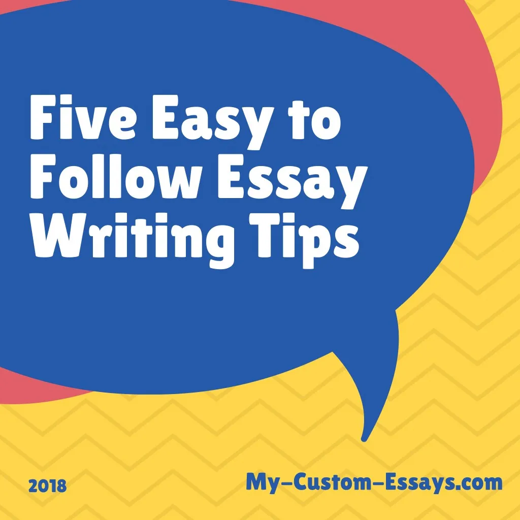 five easy to follow essay writing tips
