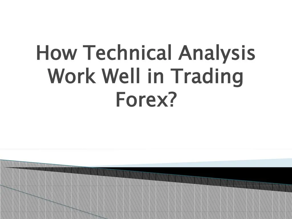 how technical analysis work well in trading forex