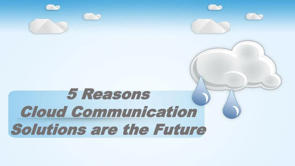 5 reasons cloud communication solutions