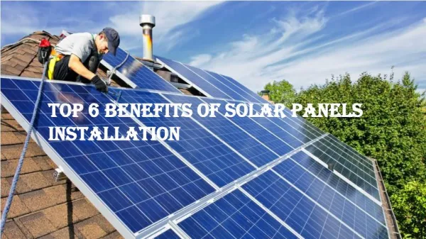 Top 6 Benefits of Solar Panels Installation