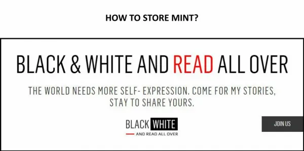 HOW TO STORE MINT? - BLACK & WHITE AND READ ALL OVER