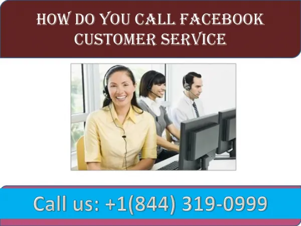 How do you call Facebook customer service | Call 1-844-319-0999